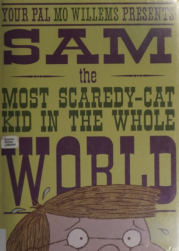 Sam the Most Scaredy-Cat Kid in the Whole World