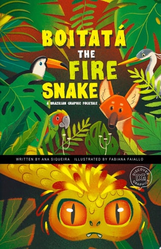 Boitata the Fire Snake: A Brazilian Graphic Folktale