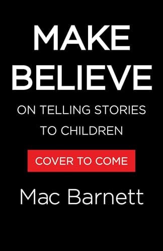 Make Believe: On Telling Stories to Children