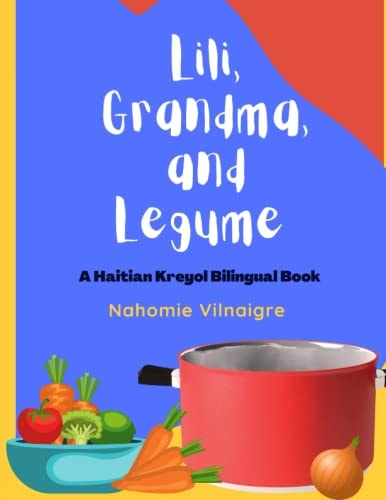 Lili, Grandma, and Legume Haitain Creole/English Bilingual