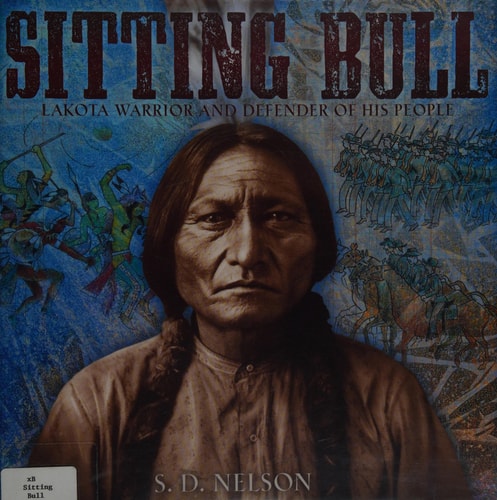 Sitting Bull: Lakota Warrior and Defender of His People
