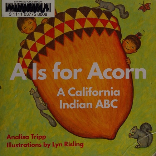 A is for Acorn: A California Indian ABC