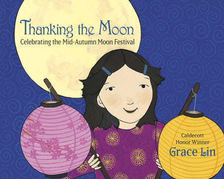 Thanking the Moon: Celebrating the Mid-Autumn Moon Festival (paperback)