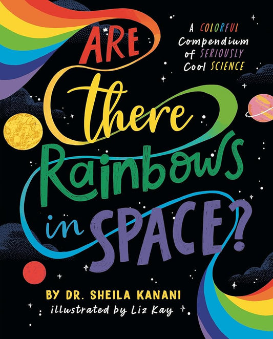 Are There Rainbows in Space?: A Colorful Compendium of Seriously Cool Science cover image