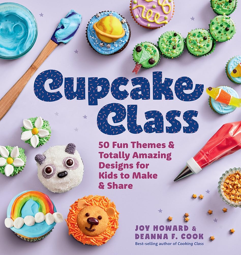 Cupcake Class: 50 Fun Themes & Totally Amazing Designs for Kids to Make & Share cover image