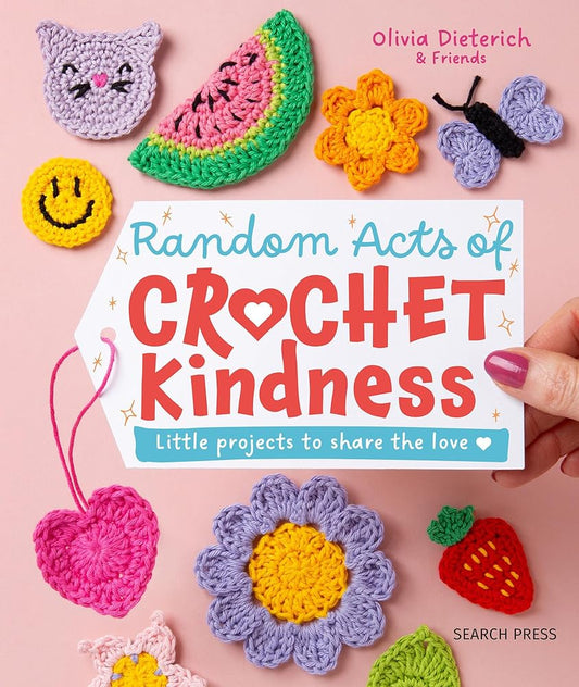 Random Acts of Crochet Kindness: Little projects to share the love cover image
