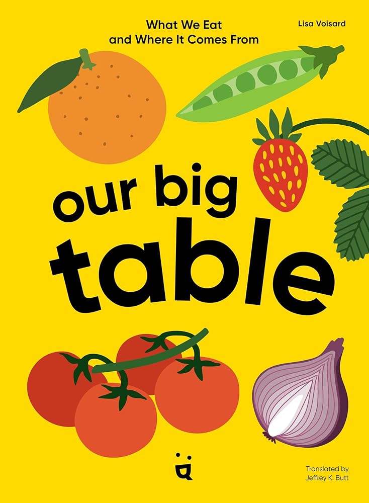 Our Big Table: What We Eat and Where it Comes From cover image